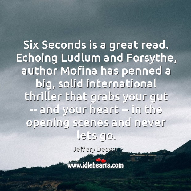 Six Seconds is a great read. Echoing Ludlum and Forsythe, author Mofina Image