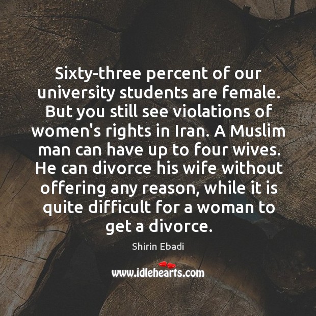 Sixty-three percent of our university students are female. But you still see Divorce Quotes Image