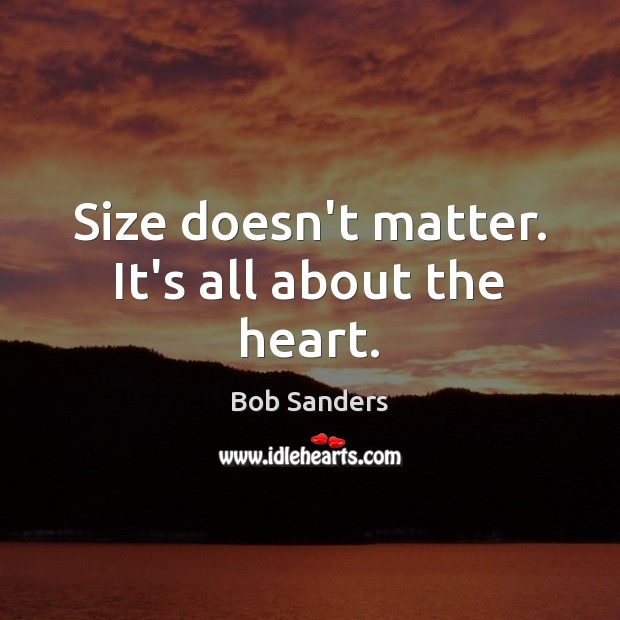 Size doesn’t matter. It’s all about the heart. Image