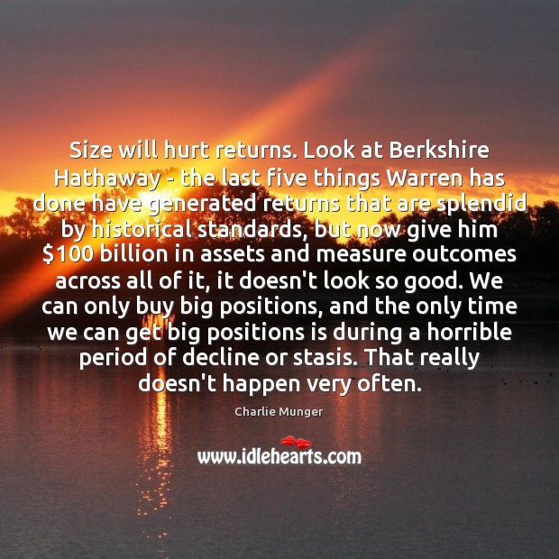 Size will hurt returns. Look at Berkshire Hathaway – the last five Image