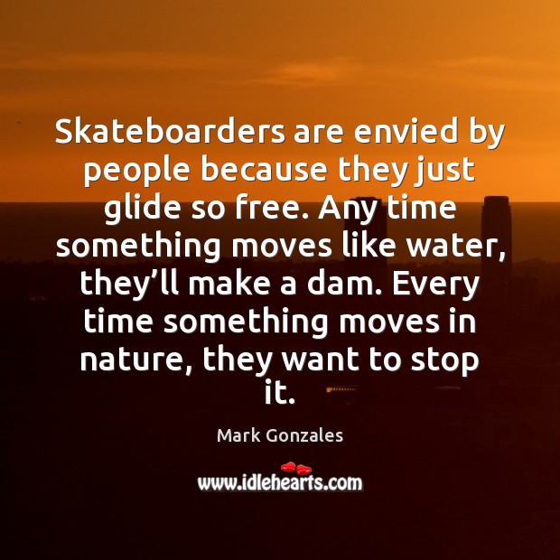 Skateboarders are envied by people because they just glide so free. Any Image