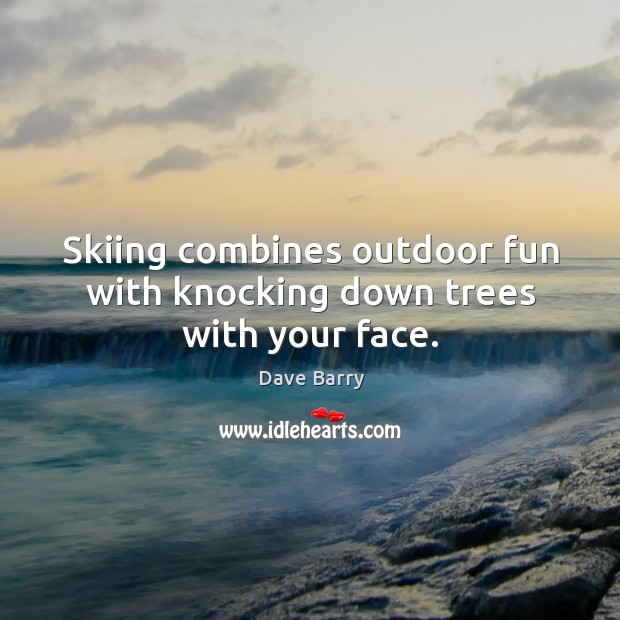 Skiing combines outdoor fun with knocking down trees with your face. Image