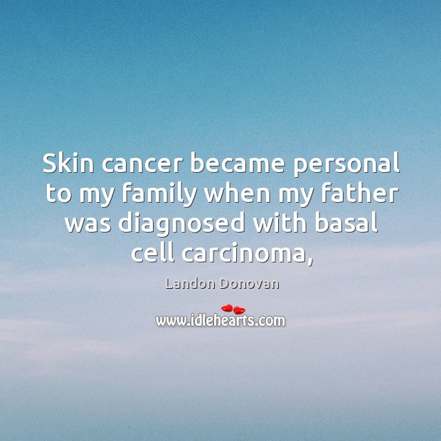 Skin cancer became personal to my family when my father was diagnosed Image