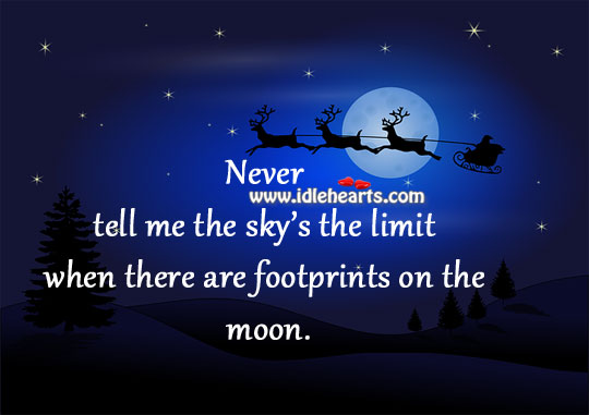 When there are footprints on the moon never tell sky is the limit Image
