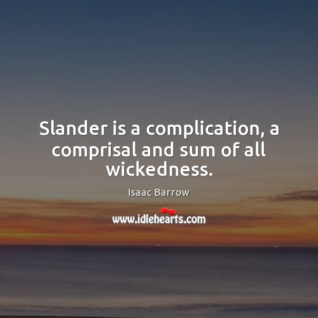 Slander is a complication, a comprisal and sum of all wickedness. Image