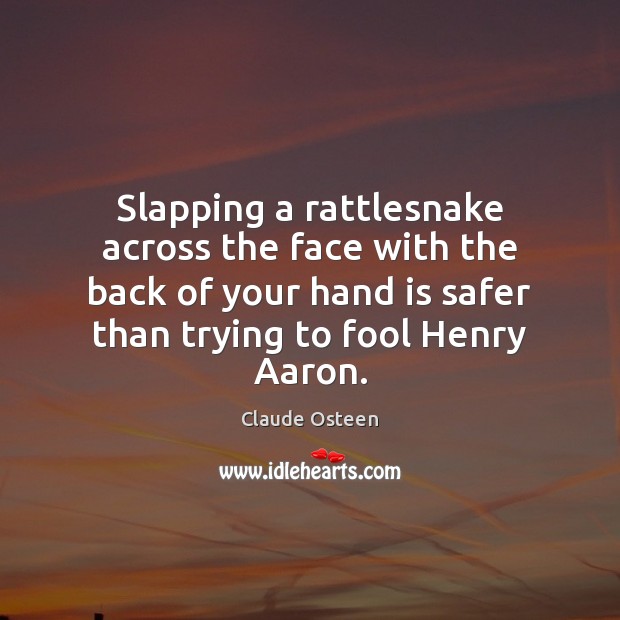 Slapping a rattlesnake across the face with the back of your hand Image