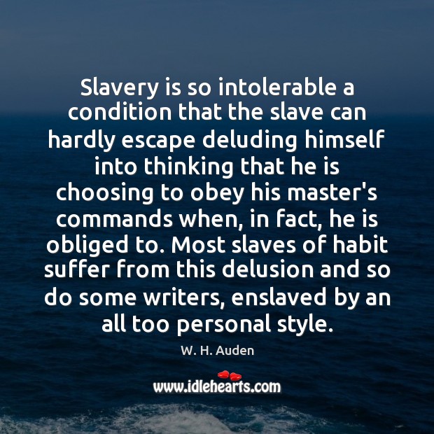 Slavery is so intolerable a condition that the slave can hardly escape Image
