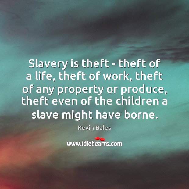 Slavery is theft – theft of a life, theft of work, theft Image