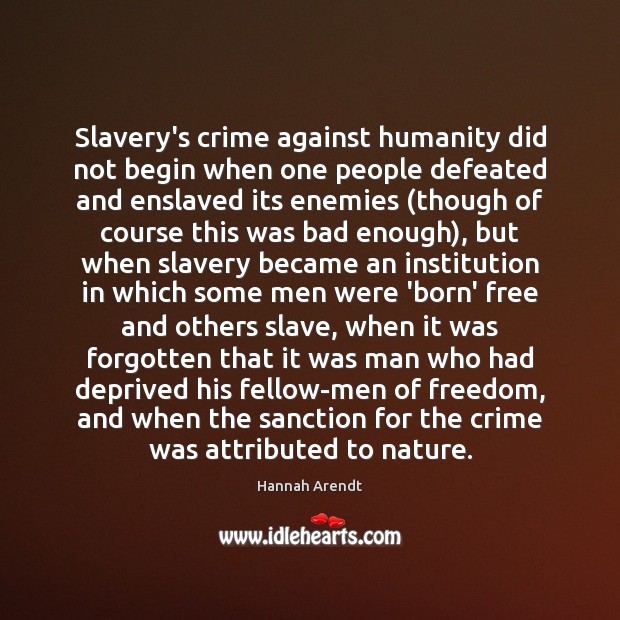 Slavery’s crime against humanity did not begin when one people defeated and Image