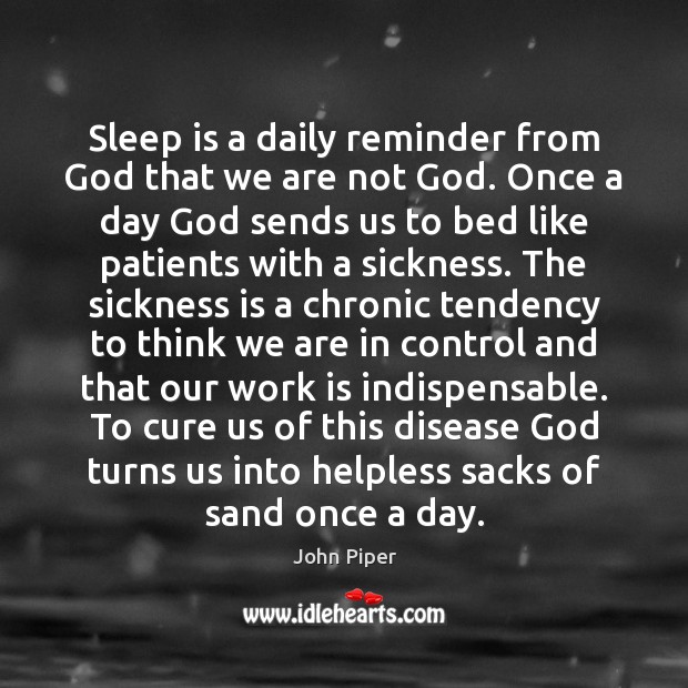 Sleep is a daily reminder from God that we are not God. Sleep Quotes Image