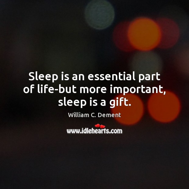 Sleep is an essential part of life-but more important, sleep is a gift. Sleep Quotes Image