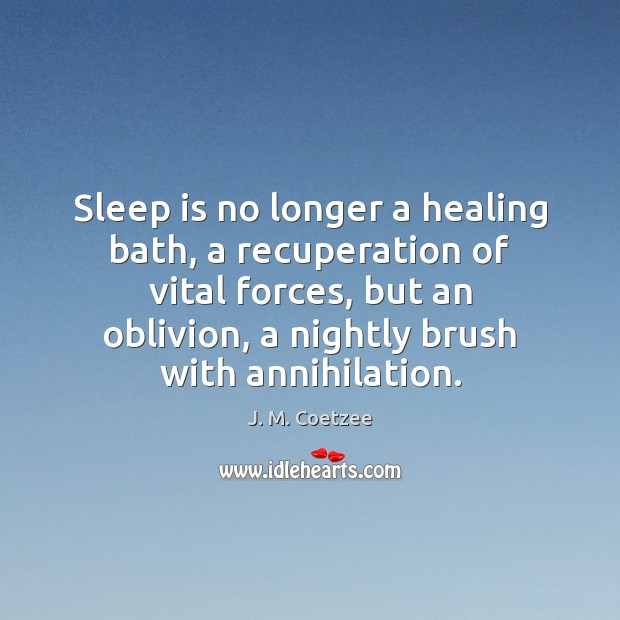 Sleep is no longer a healing bath, a recuperation of vital forces, Sleep Quotes Image