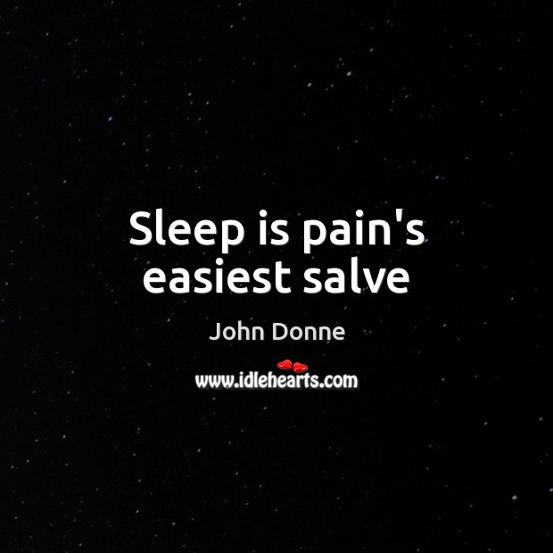Sleep is pain’s easiest salve Sleep Quotes Image