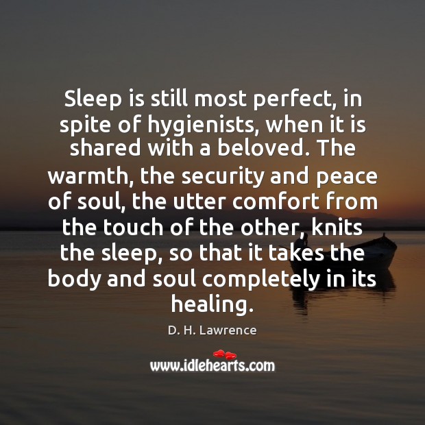 Sleep is still most perfect, in spite of hygienists, when it is D. H. Lawrence Picture Quote