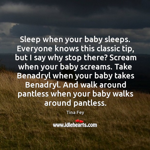 Sleep when your baby sleeps. Everyone knows this classic tip, but I Image