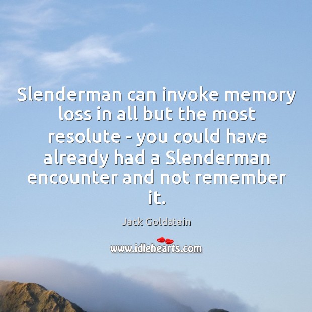 Slenderman can invoke memory loss in all but the most resolute – Image