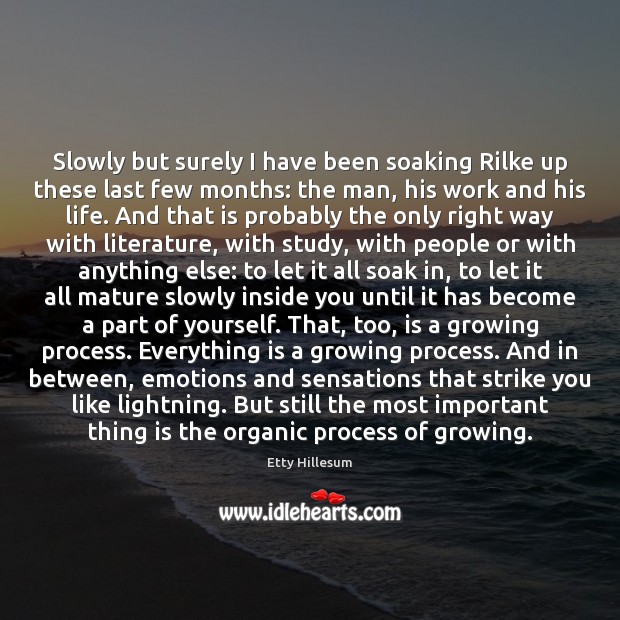 Slowly but surely I have been soaking Rilke up these last few Etty Hillesum Picture Quote