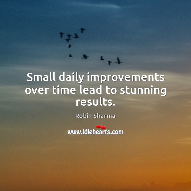 Small daily improvements over time lead to stunning results. Image