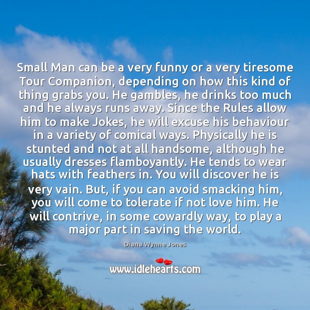 Small Man can be a very funny or a very tiresome Tour Diana Wynne Jones Picture Quote