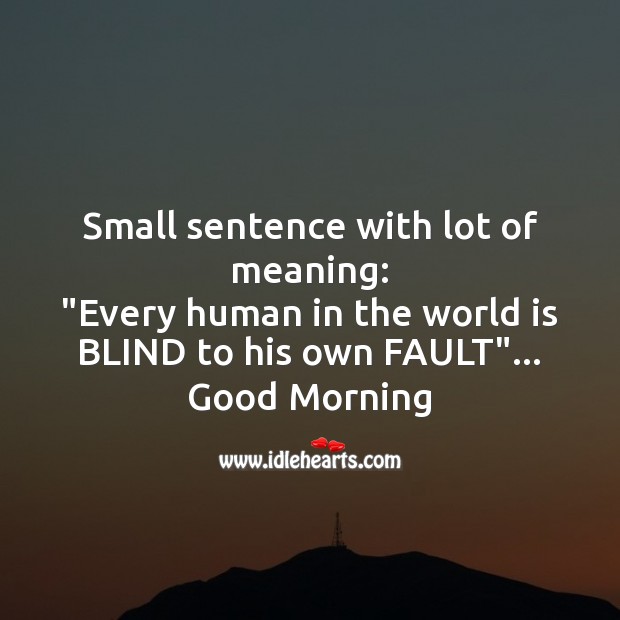 Small sentence with lot of meaning Good Morning Quotes Image