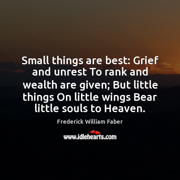 Small things are best: Grief and unrest To rank and wealth are Image