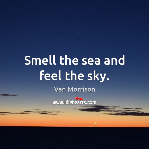 Smell the sea and feel the sky. Image