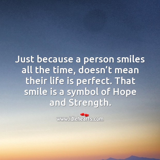 Smile is a symbol of hope and strength. Life Quotes Image