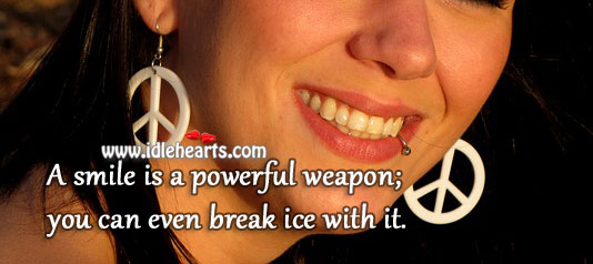 Smile is a powerful weapon Smile Quotes Image