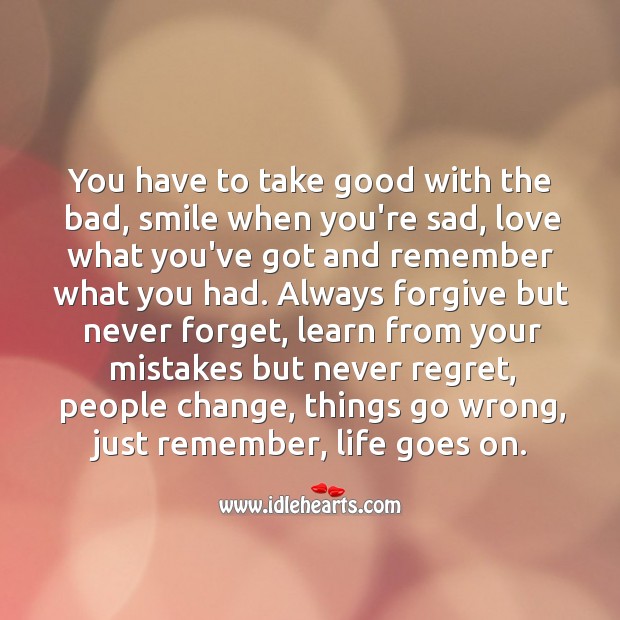 Smile when you’re sad, love what you’ve got and remember what you had. People Quotes Image
