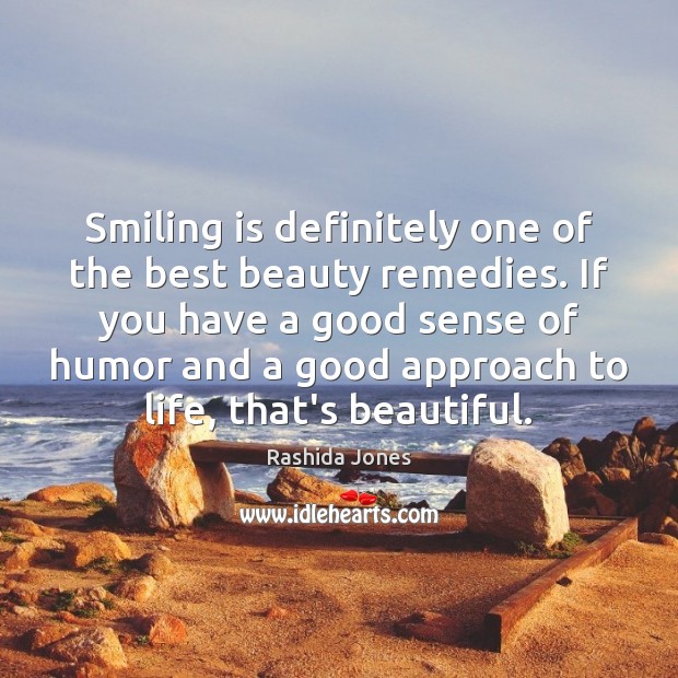 Smiling is definitely one of the best beauty remedies. If you have Rashida Jones Picture Quote