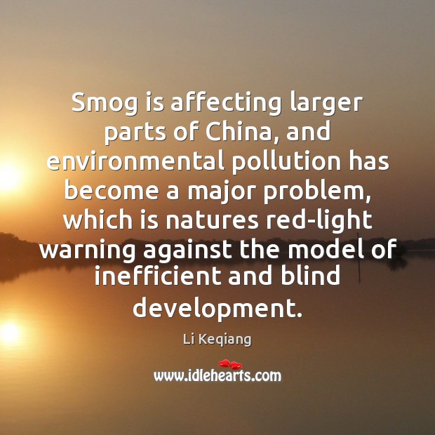 Smog is affecting larger parts of China, and environmental pollution has become Li Keqiang Picture Quote