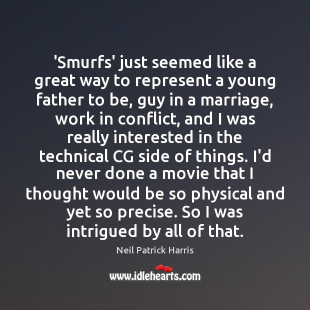 ‘Smurfs’ just seemed like a great way to represent a young father Neil Patrick Harris Picture Quote