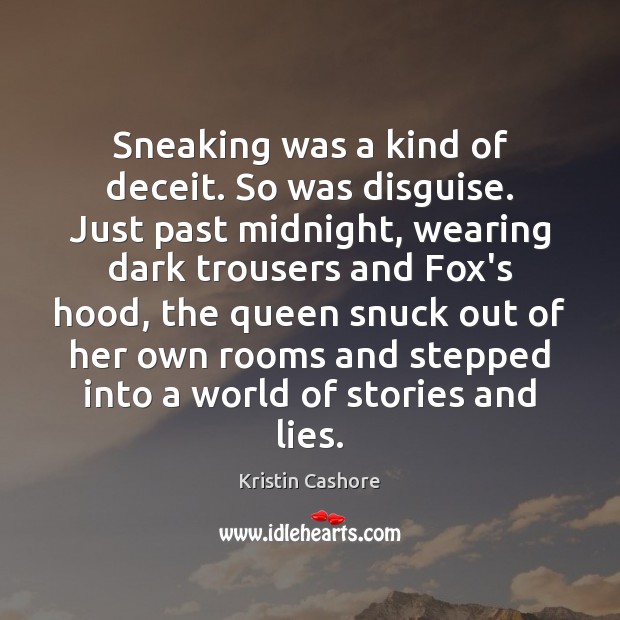 Sneaking was a kind of deceit. So was disguise. Just past midnight, Image