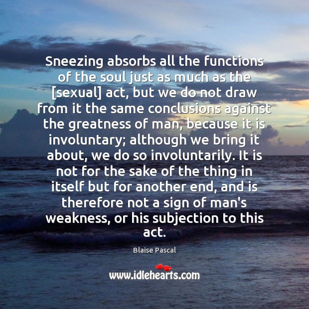 Sneezing absorbs all the functions of the soul just as much as Image