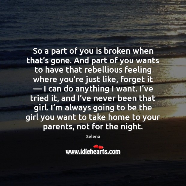So a part of you is broken when that’s gone. And Image
