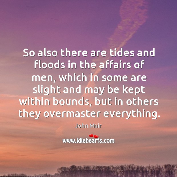 So also there are tides and floods in the affairs of men, Image