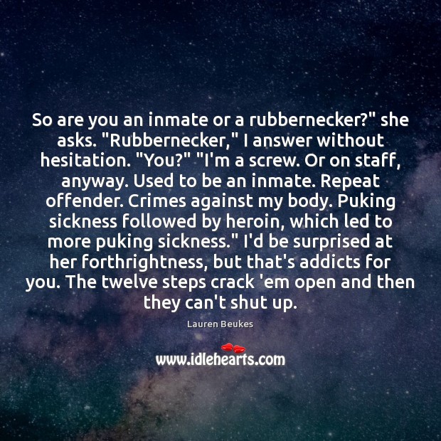 So are you an inmate or a rubbernecker?” she asks. “Rubbernecker,” I Lauren Beukes Picture Quote