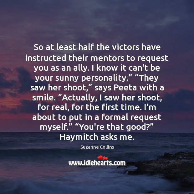 So at least half the victors have instructed their mentors to request Suzanne Collins Picture Quote