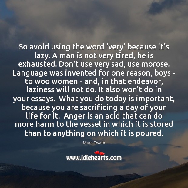 So avoid using the word ‘very’ because it’s lazy. A man is Anger Quotes Image