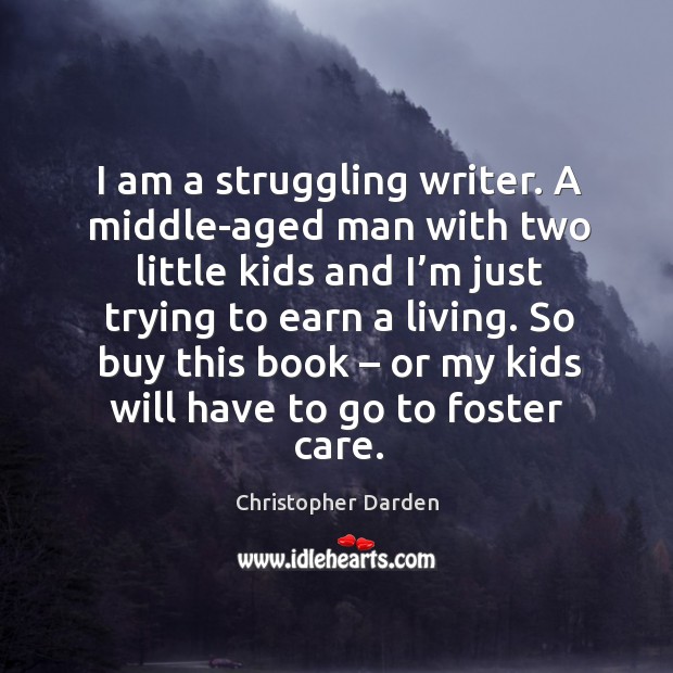 So buy this book – or my kids will have to go to foster care. Struggle Quotes Image