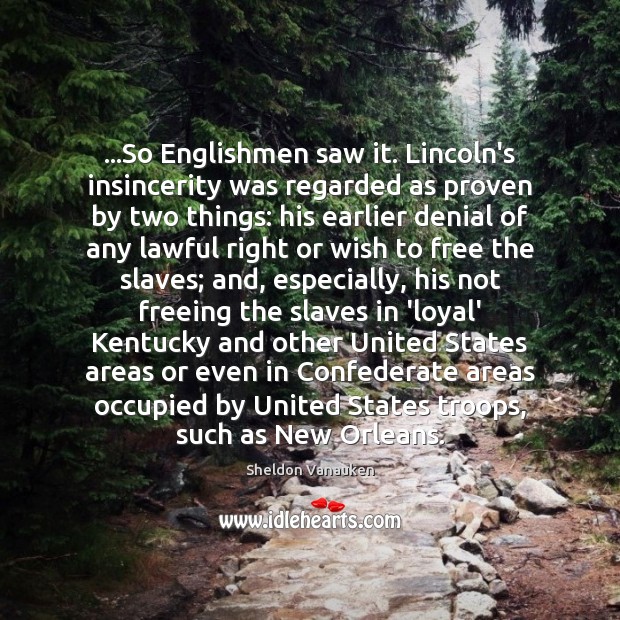 …So Englishmen saw it. Lincoln’s insincerity was regarded as proven by two Image