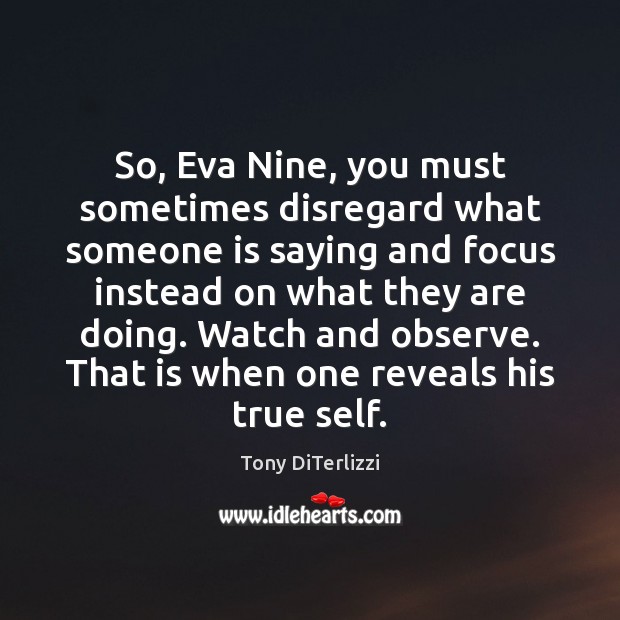 So, Eva Nine, you must sometimes disregard what someone is saying and Image