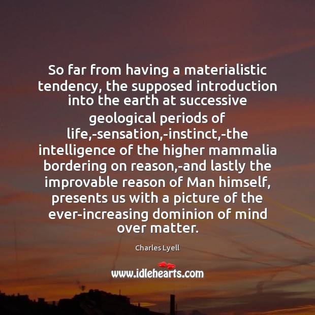 So far from having a materialistic tendency, the supposed introduction into the Image