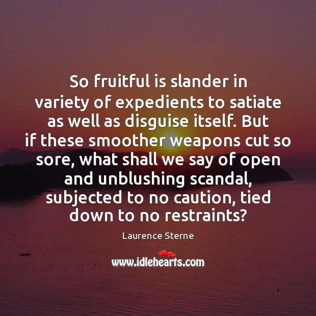 So fruitful is slander in variety of expedients to satiate as well Laurence Sterne Picture Quote