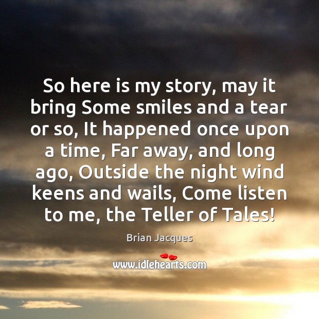So here is my story, may it bring Some smiles and a Brian Jacques Picture Quote