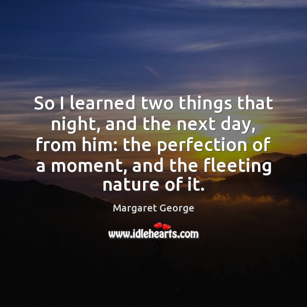 So I learned two things that night, and the next day, from Nature Quotes Image