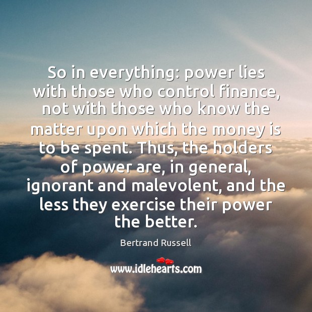 So in everything: power lies with those who control finance, not with Exercise Quotes Image