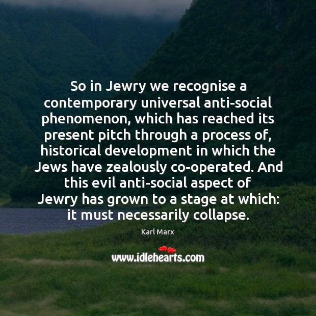 So in Jewry we recognise a contemporary universal anti-social phenomenon, which has Image