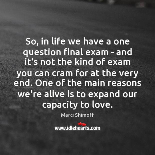 So, in life we have a one question final exam – and Marci Shimoff Picture Quote