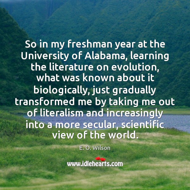 So in my freshman year at the University of Alabama, learning the E. O. Wilson Picture Quote